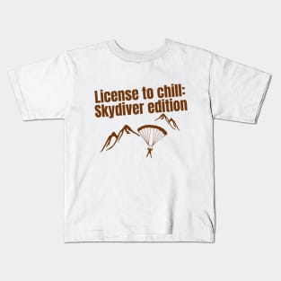 License to chill: Skydiver edition quote for Skydiving fans Kids T-Shirt